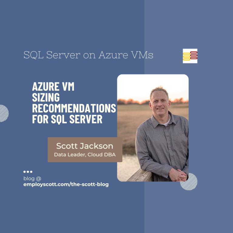 Optimizing SQL Server on Azure VM Sizing Scott Jackson